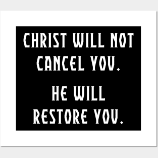 Christ Will Not Cancel You.  He Will Restore You. Anti Cancel Culture Christian Shirt. Posters and Art